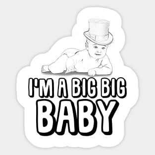 I'm a Big Big Baby Sticker